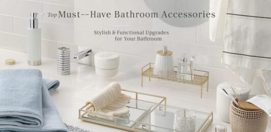Top 7 Must-Have Bathroom Accessories for a Stylish and Functional Space