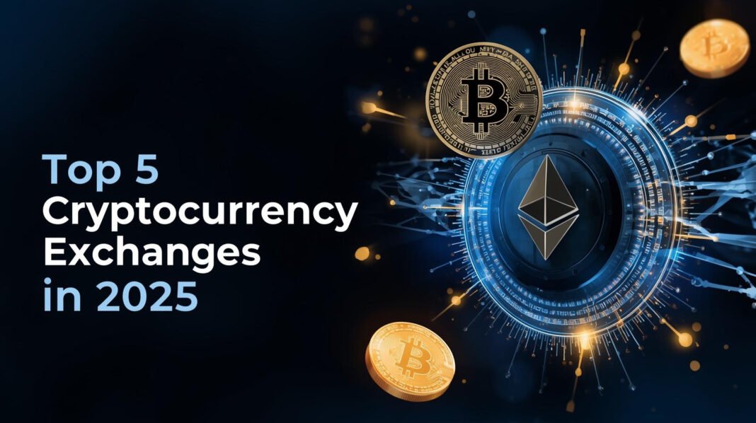 Top 5 Cryptocurrency Exchanges in 2025