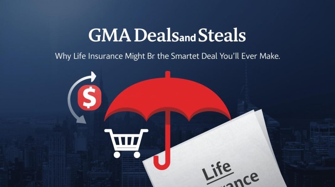 gma-deals-and-steals-why-life-insurance